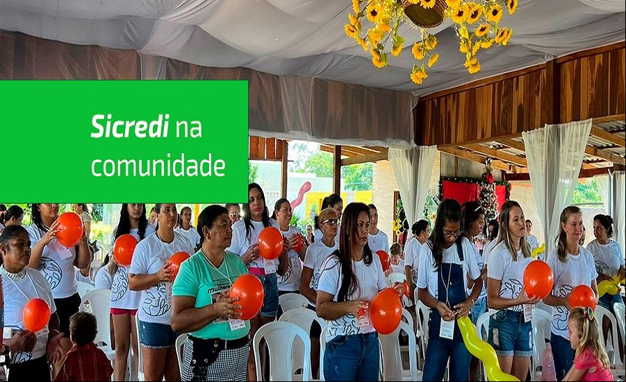 Sicredi é parceiro de encontro de mulheres empreendedoras em Aripuanã